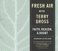 Fresh Air: Faith, Reason, and Doubt