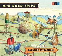 NPR Road Trips: Roadside Attractions