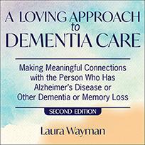 A Loving Approach To Dementia Care, 2nd Edition