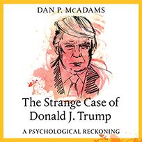 The Strange Case of Donald J. Trump