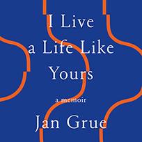 I Live a Life Like Yours