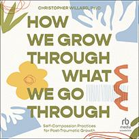 How We Grow Through What We Go Through