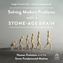 Solving Modern Problems With a Stone-Age Brain