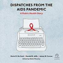 Dispatches from the AIDS Pandemic