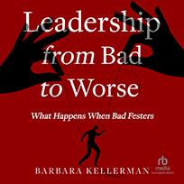 Leadership from Bad to Worse