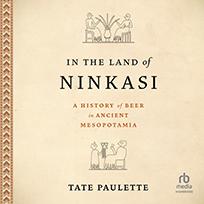 In the Land of Ninkasi