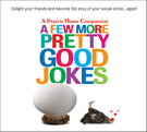 A Few More Pretty Good Jokes