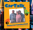 Car Talk: Maternal Combustion