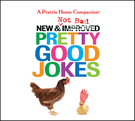 New and Not Bad Pretty Good Jokes