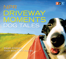 NPR Driveway Moments Dog Tales