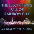 The Electrifying Fall of Rainbow City