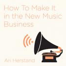How To Make It in the New Music Business