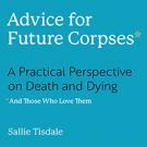 Advice for Future Corpses (and Those Who Love Them)