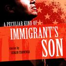 A Peculiar Kind of Immigrant's Son