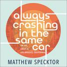 Always Crashing in the Same Car