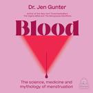 Blood: The Science, Medicine, and Mythology of Menstruation