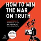 How to Win the War on Truth