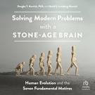 Solving Modern Problems With a Stone-Age Brain