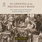 The Opening of the Protestant Mind