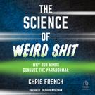 The Science of Weird Shit