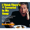 I Think There's a Terrorist in My Soup