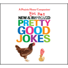 New and Not Bad Pretty Good Jokes