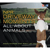 NPR Driveway Moments All About Animals